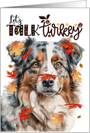 Thanksgiving Australian Shepherd Dog Let’s Talk Turkey card