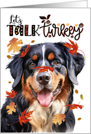 Thanksgiving Bernese Mountain Dog Let’s Talk Turkey card