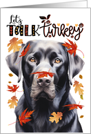 Thanksgiving Black Labrador Retreiver Dog Let’s Talk Turkey card