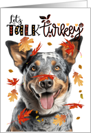 Thanksgiving Blue Heeler Dog Funny Let’s Talk Turkey Theme card