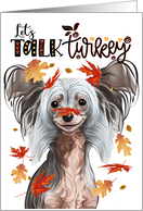 Thanksgiving Chinese Crested Dog Funny Let’s Talk Turkey Theme card