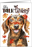 Thanksgiving Dachshund Dog Funny Let’s Talk Turkey Theme card