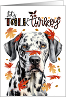 Thanksgiving Dalamatian Dog Funny Let’s Talk Turkey Theme card