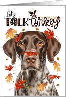 Thanksgiving German Shorthair Pointer Dog Funny Let’s Talk Turkey card