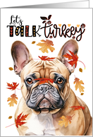 Thanksgiving Tan French Bulldog Funny Let’s Talk Turkey card