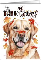 Thanksgiving Yellow Labrador Dog Funny Let’s Talk Turkey card