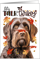 Thanksgiving Wirehaired Pointing Griffon Funny Let’s Talk Turkey card