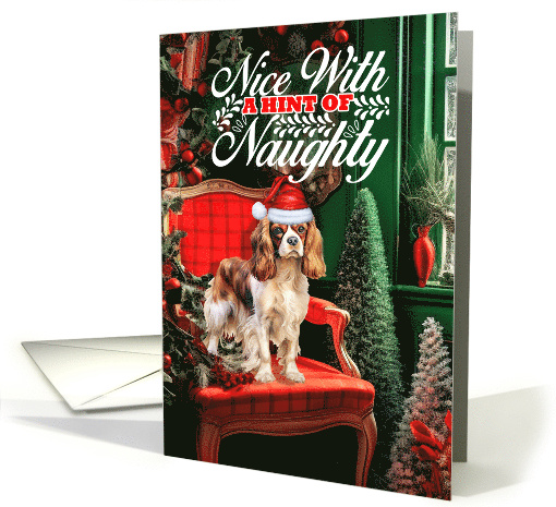 Cavalier King Charles Christmas Dog Nice with a Hint of Naughty card