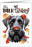 Thanksgiving Giant Schnauzer Dog Let’s Talk Turkey card