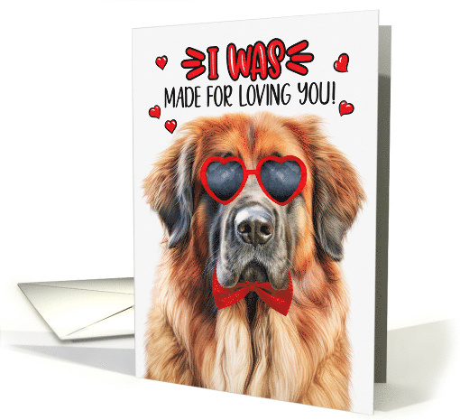 Valentine's Day Leonberger Dog I Was Made for Loving You card
