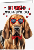 Valentine’s Day Bloodhound Dog I Was Made for Loving You card