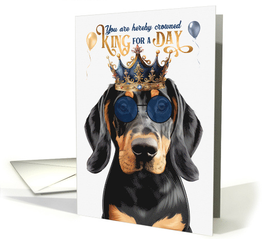 Birthday Black and Tan Coonhound Dog Funny King for a Day card
