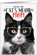 Black and White Tuxedo Cat Mom Mother’s Day Cat’s Meow Humor card