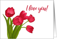 Nothing Says I Love You like a Beautiful Bouquet of Red Tulips card