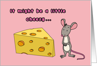 Romantic Funny It Might be a Little Cheezy Mouse card