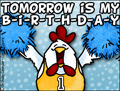 my birthday, 1 day until my birthday, chicken, reminder,