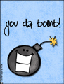 you da bomb