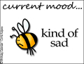 current mood, mood, kind of sad, sad