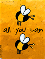 b all you can b, encouragement, encourage, inspire, cheer up, good mood, stressful, stressbuster, inspiration, happy thought, virtual hug, bee, wordplay, hive, bumblebee, honeybee, colony