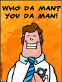 who da man, you da man, you're the man, work, office, job, employee relations, congratulations, boss, manager, support,