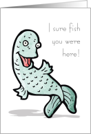 Fish You were Here Can’t Wait to Sea You Humor Missing You card