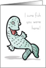 Fish You were Here Can’t Wait to Sea You Humor Missing You card