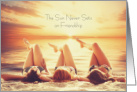 Sun Never Sets on Friendship Three Girls on the Beach card