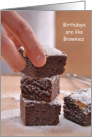 Birthdays are like Brownies Too Many so You Lie Humor card