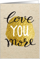 Birthday Love You More and Nothing You Can DO About it Craft Paper Gold Typography card