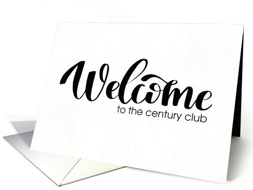 100th Birthday Welcome to the Century Club It's About Time card