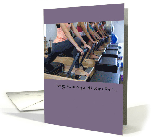 Older Birthday Female Pilates Only as Old as you Feel... (1605384)