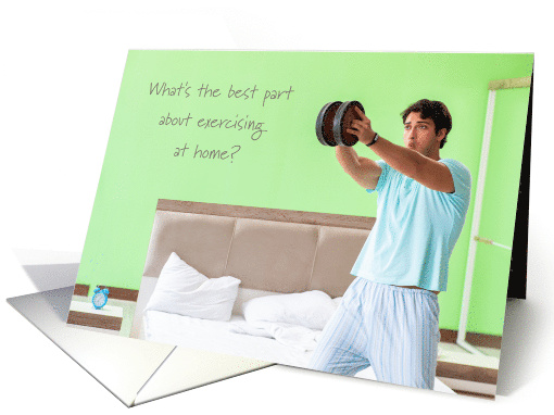 Home Isolation Miss You Humor Exercise in Pajamas Male Best Part card