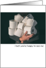 Toilet Paper Hoarding Humor Social Distancing Happy to See me card