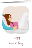 Labor Day Labor & Delivery Pregnancy Humor card