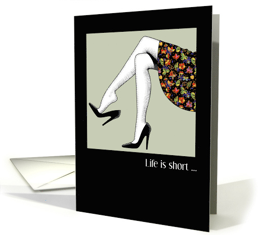 Life is Short Wear the Heels National Shoe Lover Day card (1646466)