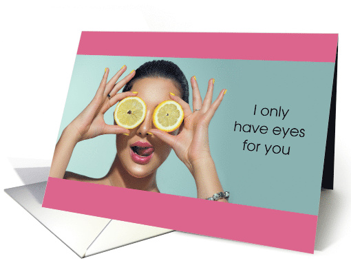 Valentine's Main Squeeze Lemon Slice Only Have Eyes for you card