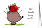 Teacher Big Thanks Apple on Prickly Porcupine card