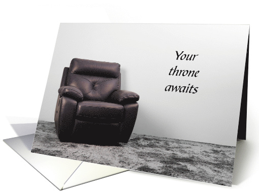 Retirement Recliner Chair Your Throne Awaits card (1743492)
