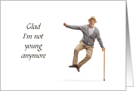 Glad I’m Not Young Senior Man with Cane Jumping Humor card