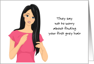 First Grey Hair Humor Worry Woman with Black Hair card