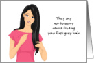 First Grey Hair Humor Worry Woman with Black Hair card