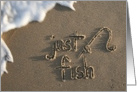 just fish... written in sand card