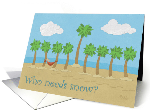 Who Needs Snow? card (536770)