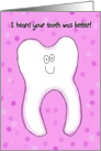 Tooth Better Recovery Friend Family Happy card