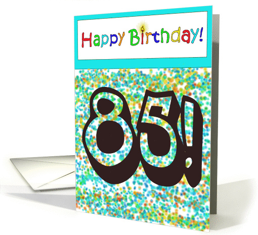 Happy Birthday 85 Bright Bold Balloon Paper card (224353)