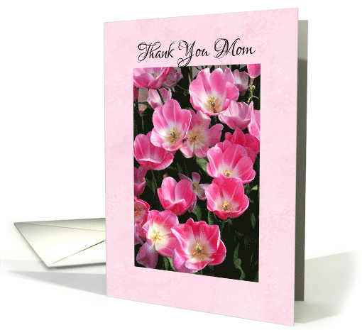 Thank you for mom on mother's day with pink tulips card (269857)