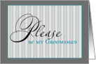 be my groomsman gray stripes card