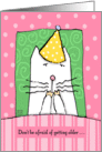 Don’t Be Afraid of Getting Older Birthday Cat card