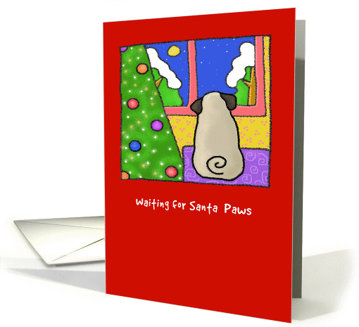 Christmas Pug Dog Waiting for Santa Paws by Christmas Tree card