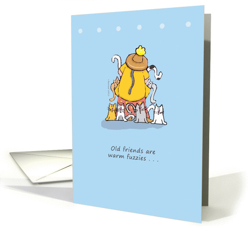 Old Friends Are Warm Fuzzies Cat Lady with Cats card (832835)